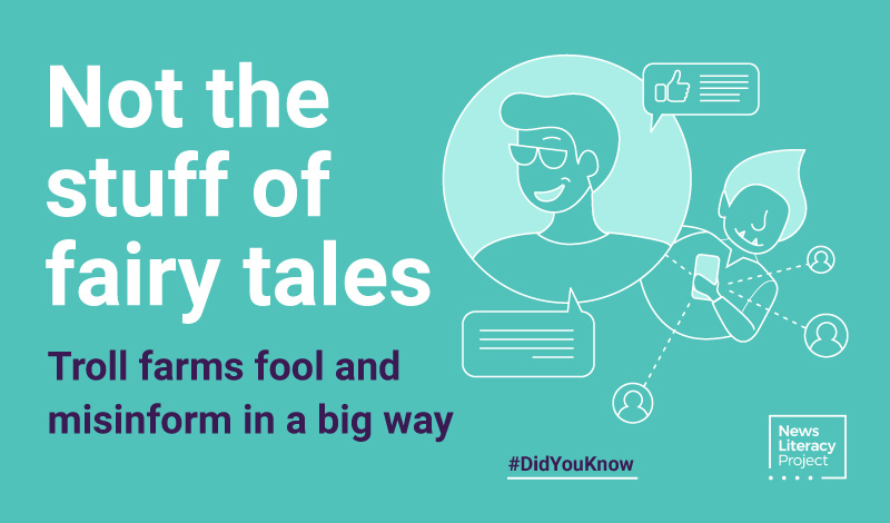 Troll farms: Not the stuff of fairy tales — News Literacy Project